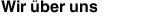 Wir &uuml;ber uns